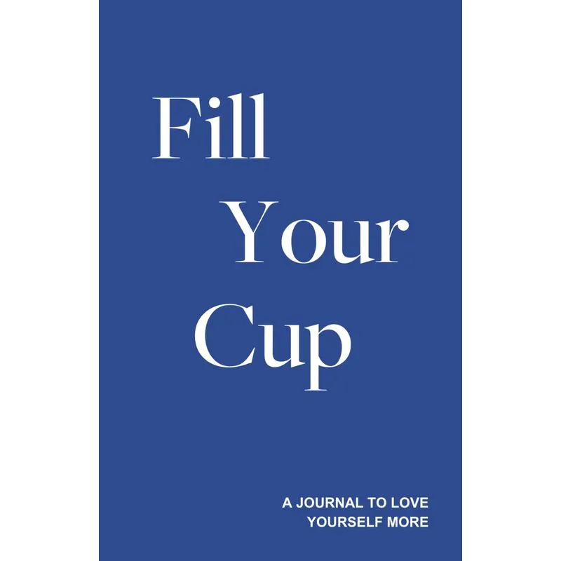 Journal Fill Your Cup - Um Diário Para Se Amar Mais