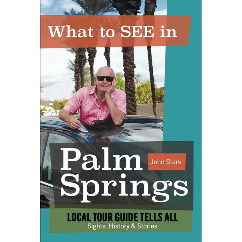 O Que Ver Em Palm Springs: O Guia Turístico Local Conta Tudo: Pontos Turísticos, História E Histórias