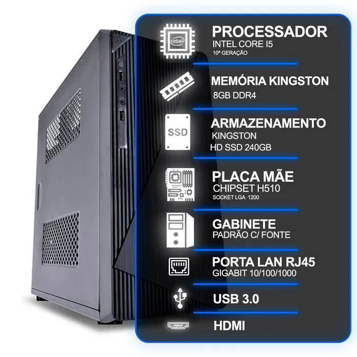 Computador Desktop, Intel Core I5 10ª Geração, 8GB RAM KINGSTON, SSD KINGSTON 240GB, Conexões USB/VGA/HDMI/LAN/SOM - Primex - Distribuição de Produtos de Tecnologia para Empresas
