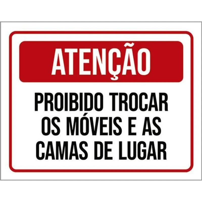 Placa Atenção Proibido Trocar Móveis Camas Lugar 18X23