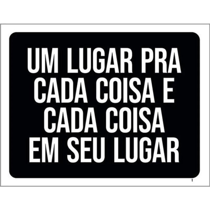 Placa Um Lugar Pra Cada Coisa Cada Coisa Seu Lugar 18X23