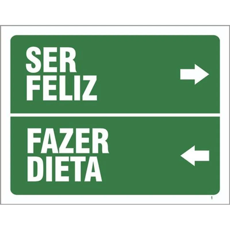 Placa Sinalização - Ser Feliz Fazer Dieta 18x23