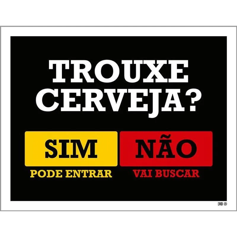 Placa Decorativa - Trouxe Cerveja Sim Ou Não 18x23