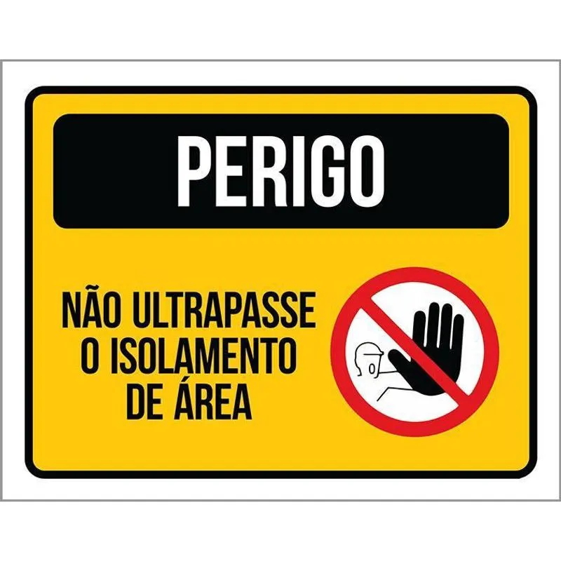 Placa Perigo Não Ultrapasse Isolamento Área 18X23