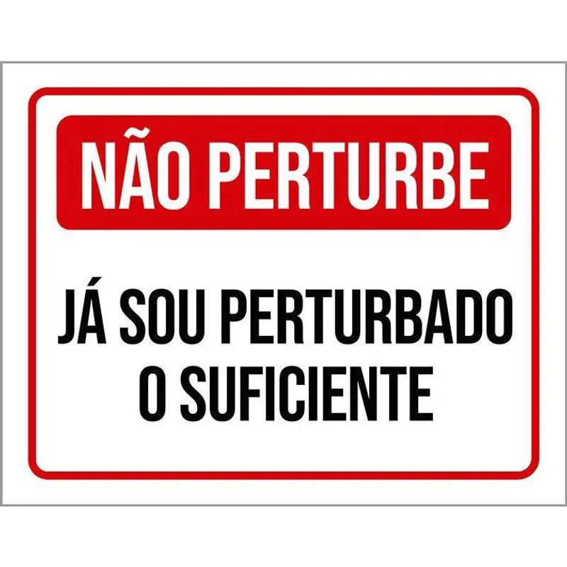 Placa Sinalização - Não Perturbe Sou Perturbado 18X23