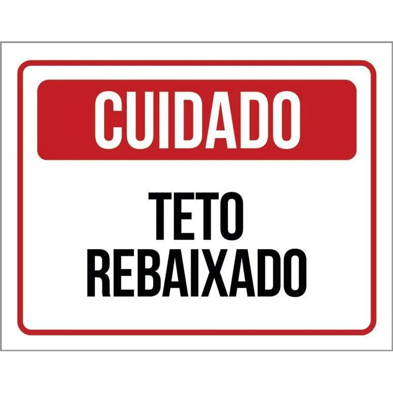 Placa Sinalização Cuidado Teto Rebaixado 18x23