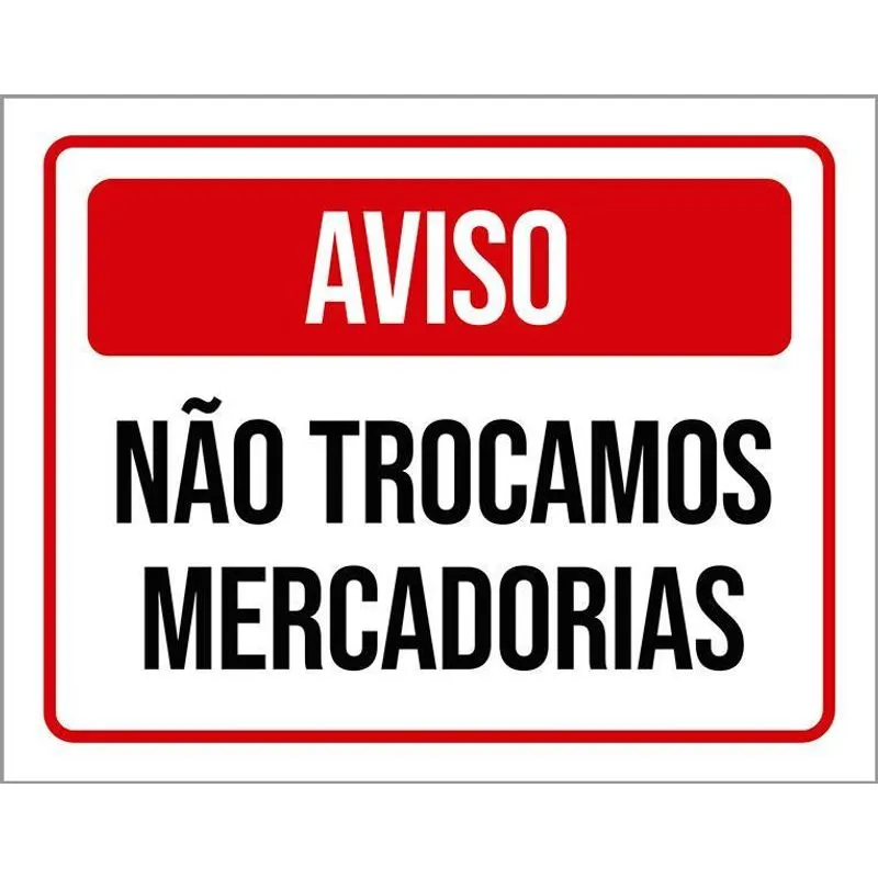 Placa Sinalização Aviso Não Trocamos Mercadorias 18x23