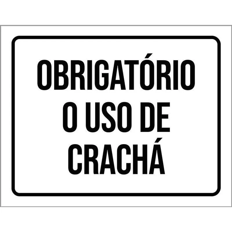 Placa Sinalização Obrigatório O Uso De Crachá 18x23
