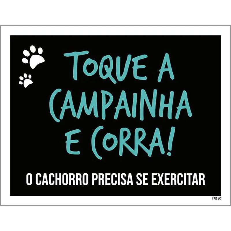 Placa Toque Campanha Corra Cachorro Precisa Exercitar 18x23