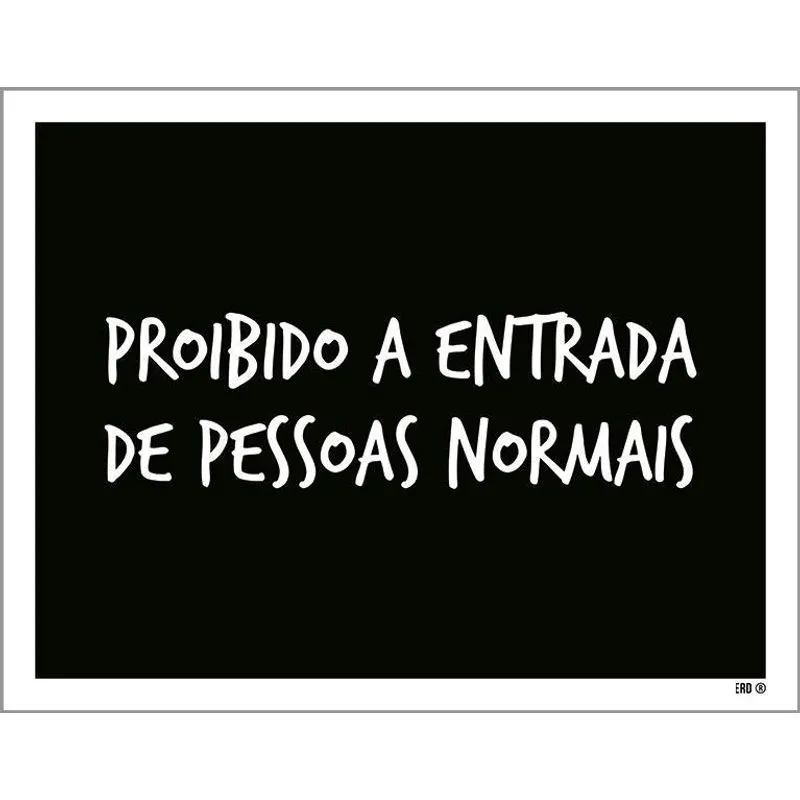 Placa Decorativa - Proibido Entrada Pessoas Normais 18x23