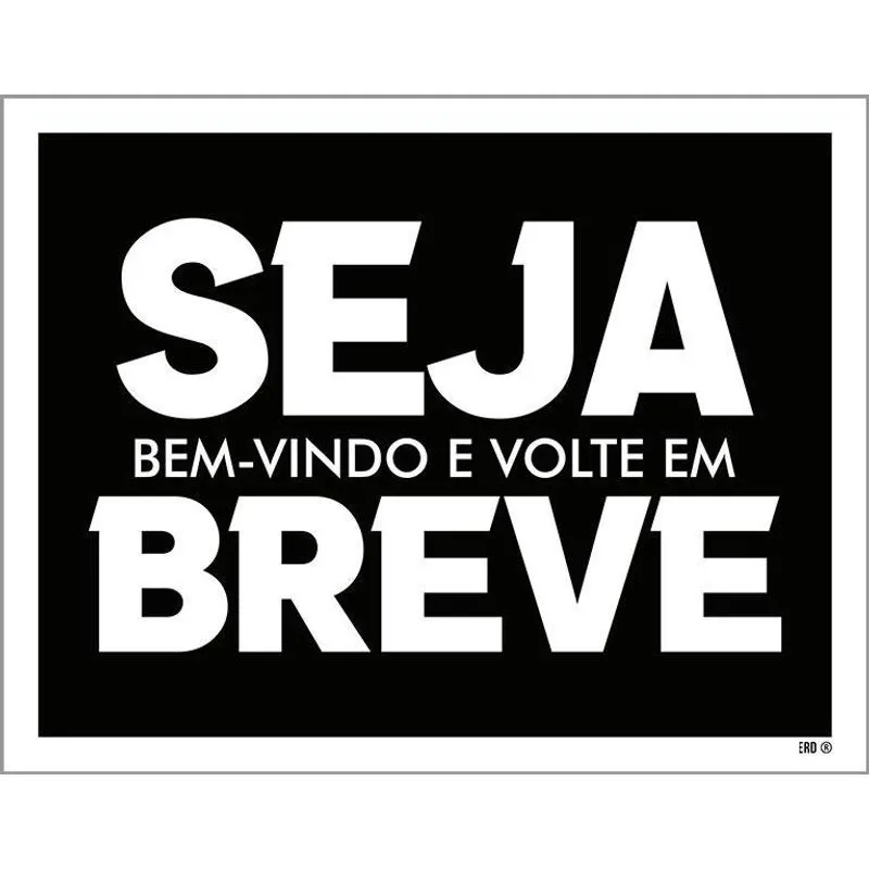 Placa Decorativa - Seja Bem Vindo Volte Em Breve 18x23