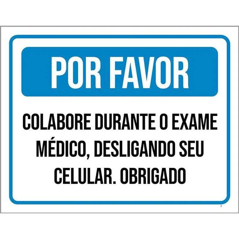 Placa Colabore Exame Médico Desligue Celular 18x23