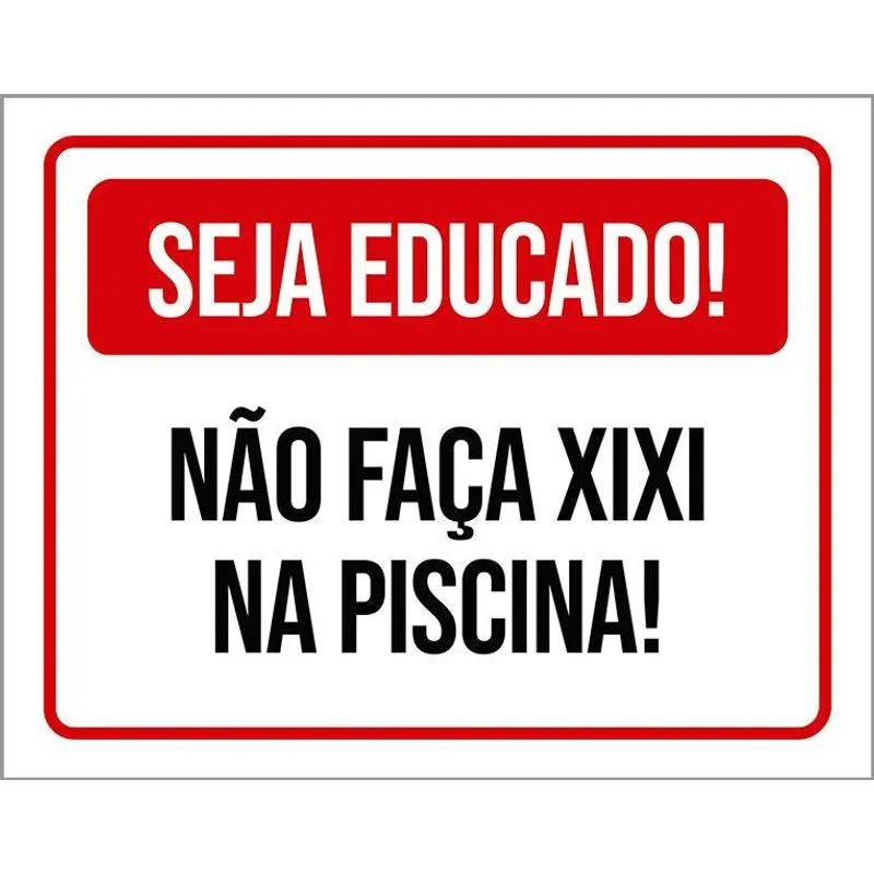 Placa Vermelha Seja Educado Não Faça Xixi Na Piscina 18x23