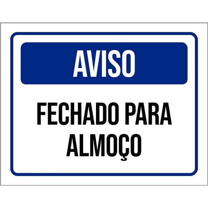 Placa De Sinalização - Aviso Fechado Para Almoço 18x23