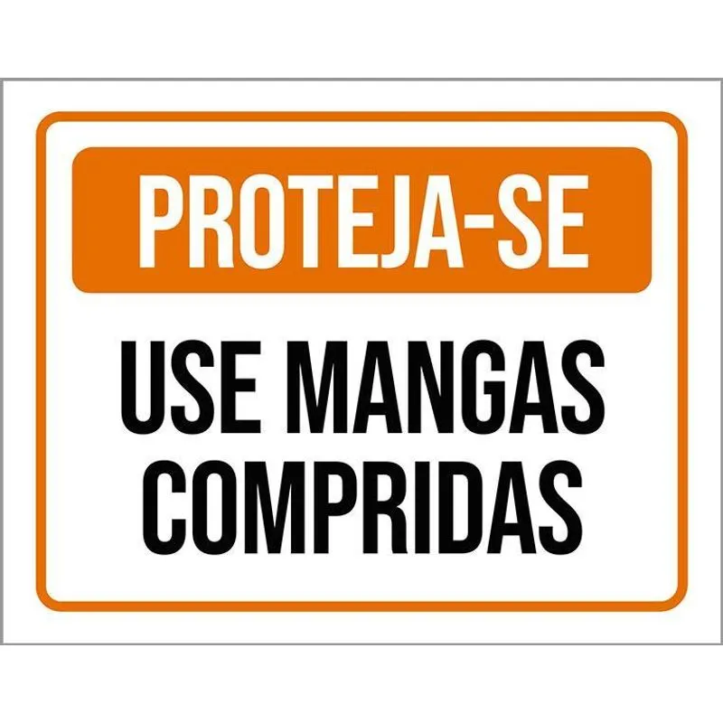 Placa De Sinalização - Proteja-se Use Mangas Compridas 18x23