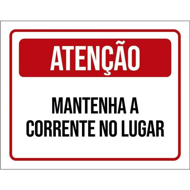 Placa Sinalização - Atenção Mantenha Corrente No Lugar 18X23