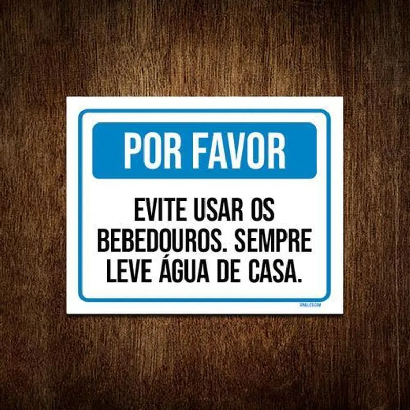 Placa Por Favor Evite Usar Bebedouros Leve Água Casa 18x23