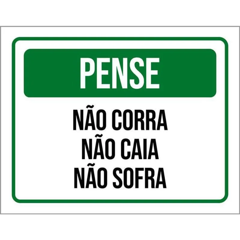 Placa Pense Não Corra Não Caia Não Sofra 36X46