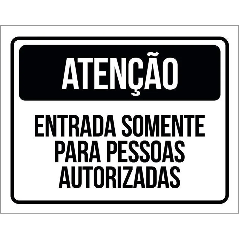 Placa Sinalização Atenção Entrada Pessoas Autorizadas 36x46