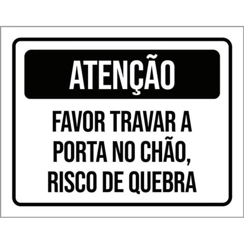 Kit 3 Placas Atenção Favor Travar Porta Chão Risco Quebra
