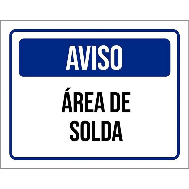 Placa De Sinalização - Aviso Área De Solda 36x46