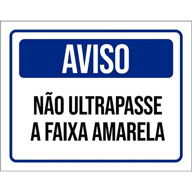 Placa Sinalização Aviso Não Ultrapasse A Faixa Amarela 36x46