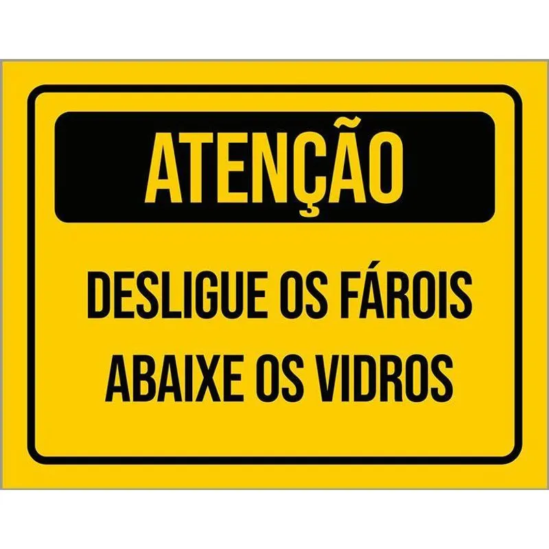 Placa Atenção Desligue Os Faróis Abaixe Os Vidros 36x46