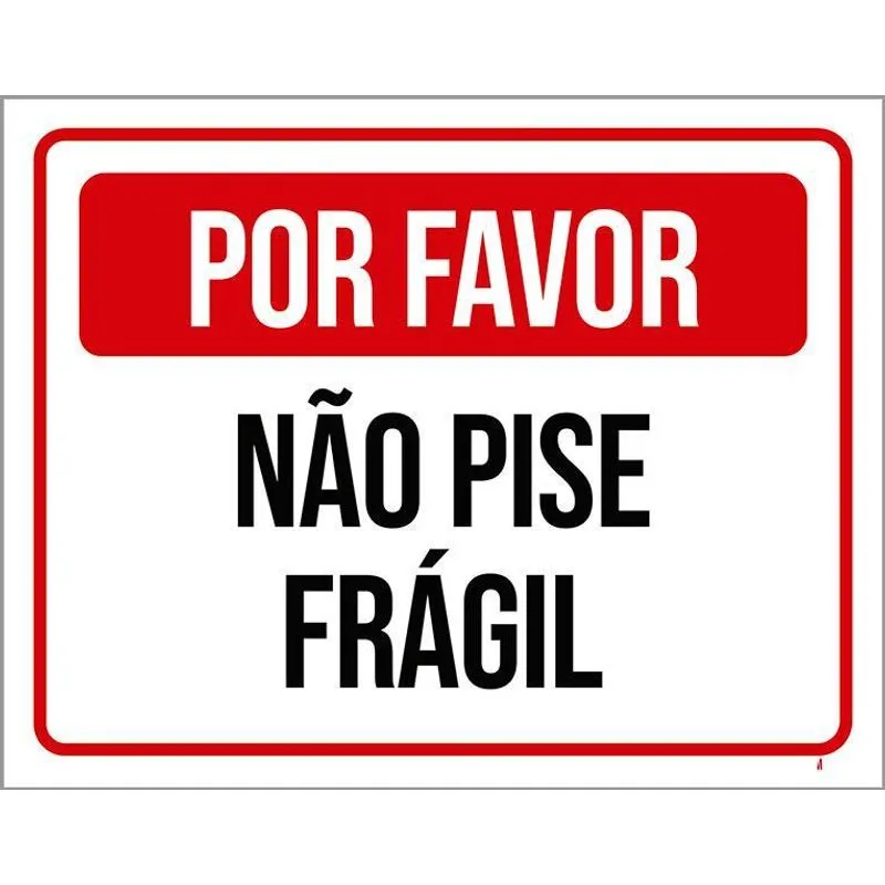 Placa Sinalização Por Favor Não Pise Frágil 36x46