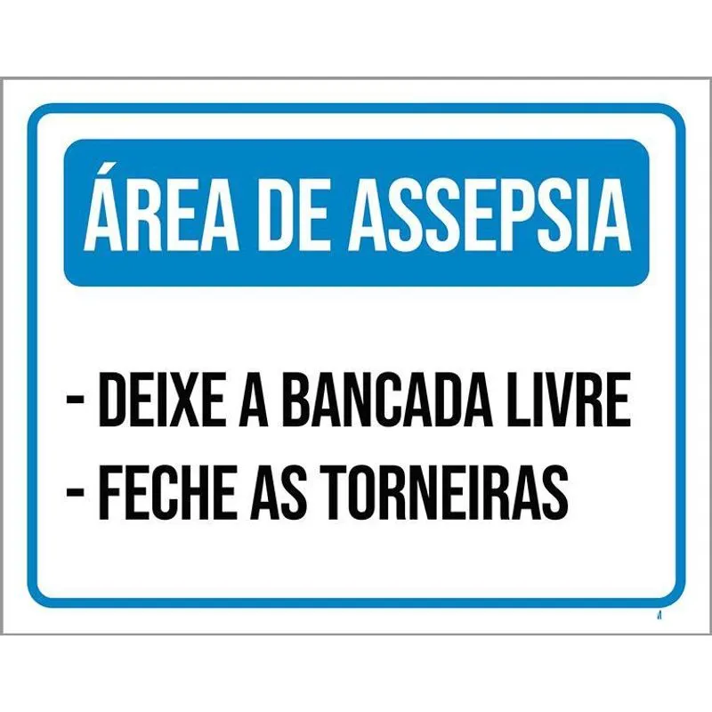 Placa Área Assepsia Bancada Livre Feche Torneiras 36x46