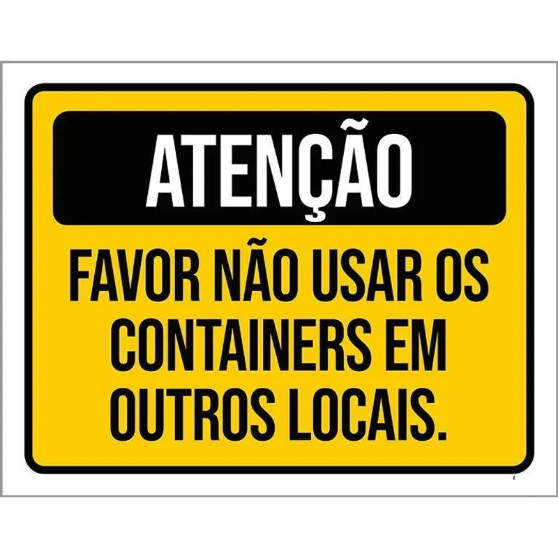 Placa Sinalização - Atenção Favor Não Usar Containers 36x46