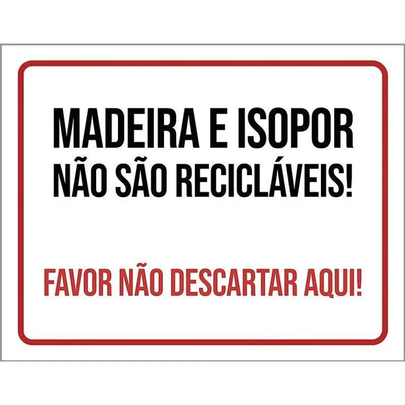 Placa Sinalização Madeira Isopor Não Sâo Recicláveis 36x46