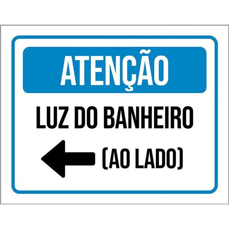 Placa Sinalização - Atenção Luz Banheiro Ao Lado 36x46