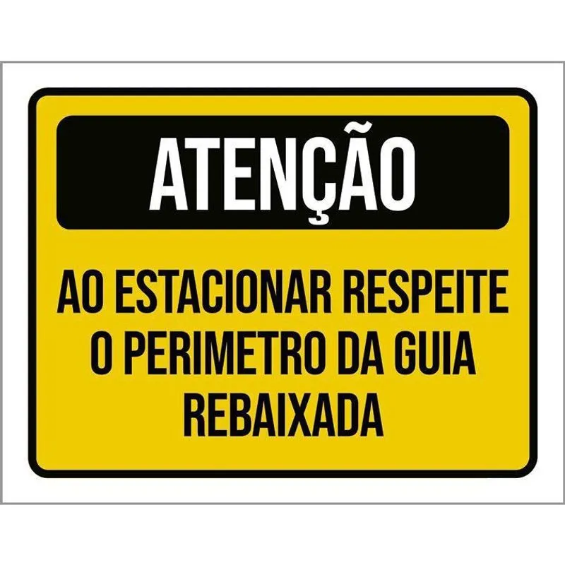 Placa Atenção Ao Estacionar Respeite Guia Rebaixada 36X46