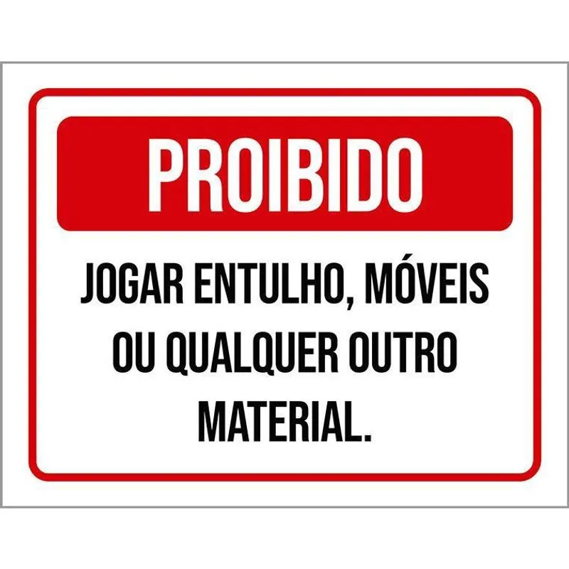 Placa Proibido Jogar Entulho Móveis Qualquer Material 36X46