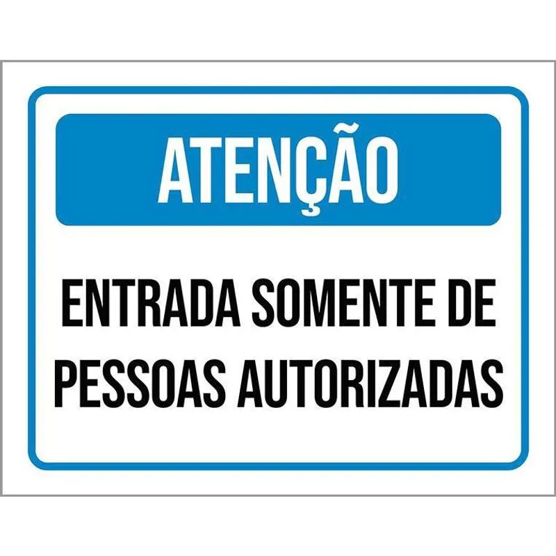 Placa Atenção Entrada Somente Pessoas Autorizadas 36X46
