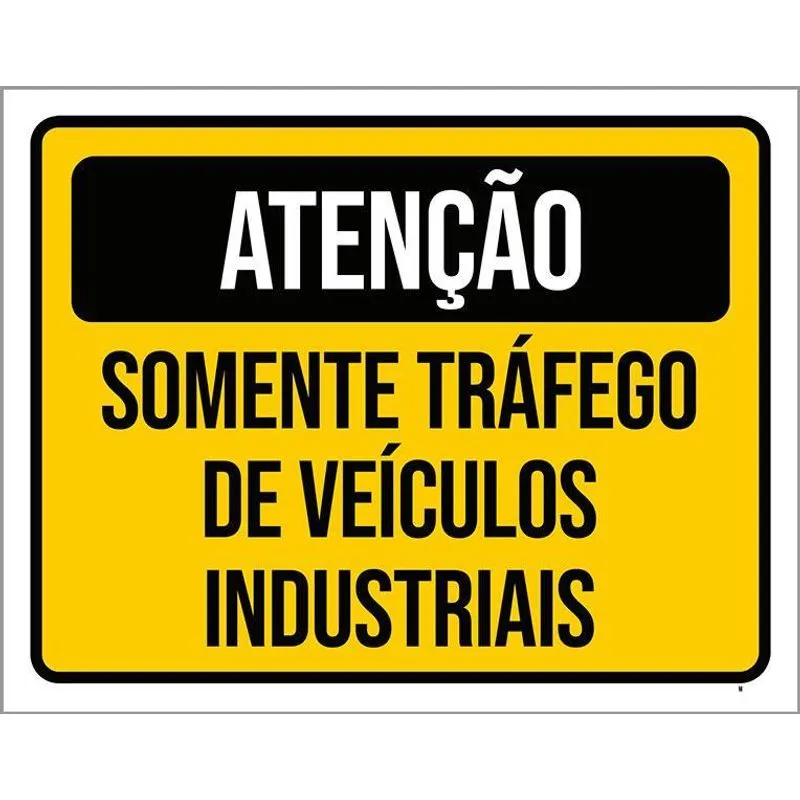 Placa Atenção Somente Tráfego Veículos Industriais 36x46