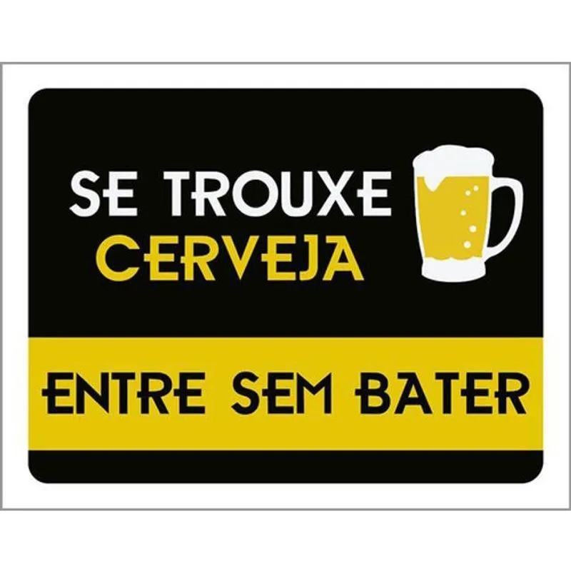 Kit 3 Placas Se Trouxe Cerveja Entre Sem Bater 36X46
