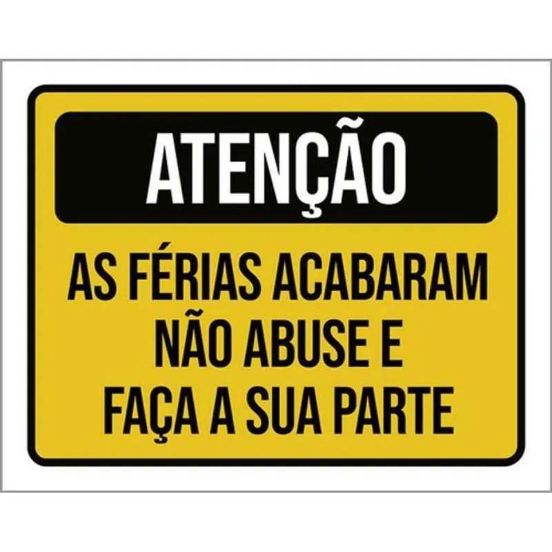 Kit 10 Placa As Férias Acabaram Abuse Faça 36x46