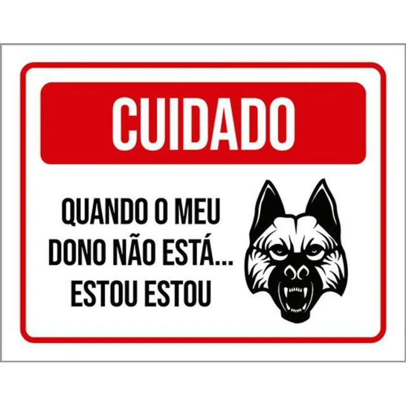 Kit 10 Placas Cuidado Quando Meu Dono Não Está Estou 36x46
