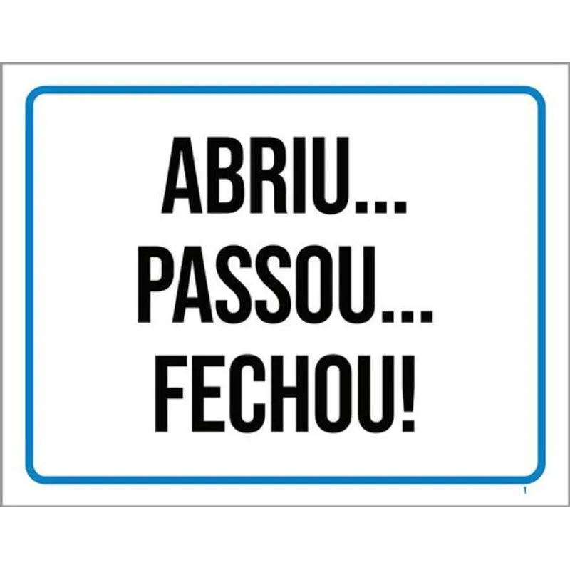 Kit 10 Placas De Abriu Passou Fechou 36x46