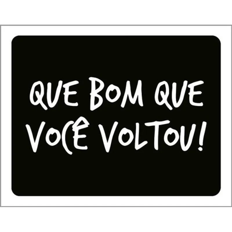 Kit 3 Placas Que Bom Que Você Voltou 36x46