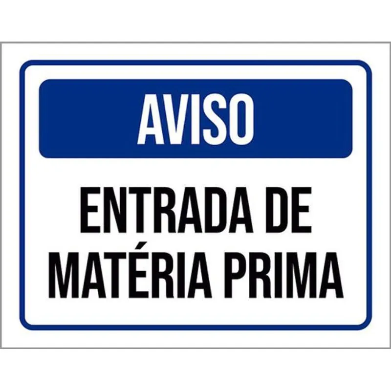 Kit 3 Placas Aviso Entrada Matéria Prima 36x46