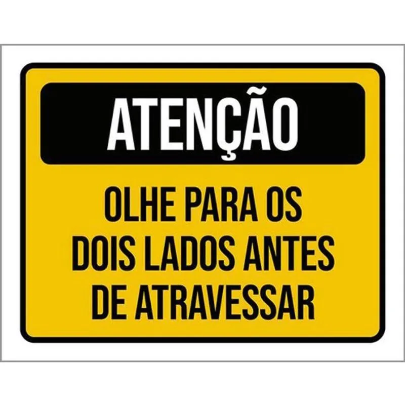 Kit 3 Placas Atenção Olhe Para Lados Antes Atravessar 36X46