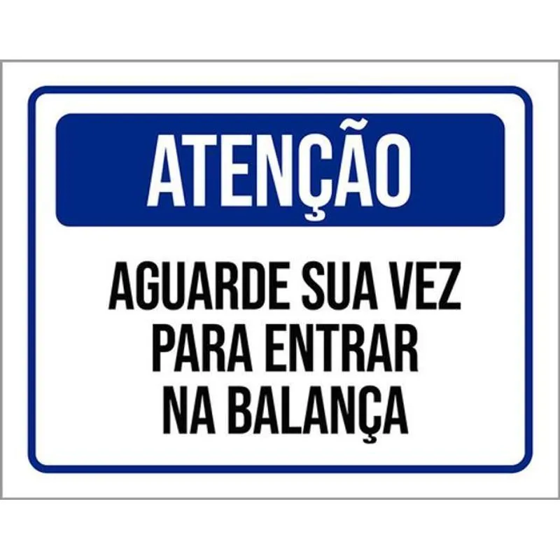 Kit 3 Placas Atenção Aguarde Sua Vez Entrar Balança 36x46