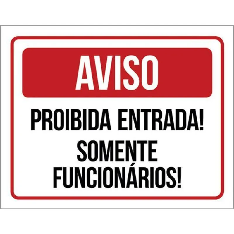 Placa Aviso Proibida Entrada Somente Funcionários 36x46