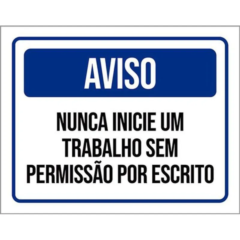 Kit 10 Placa Nunca Inicie Trabalho S Permissão 36x46