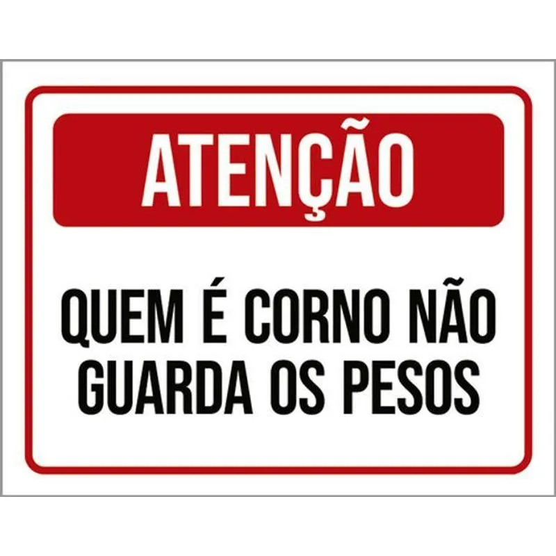 Placa Atenção Quem Corno Não Guarda Os Pesos 36x46