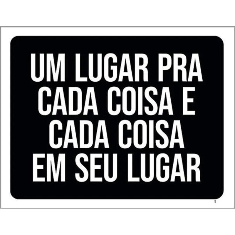 Placa Um Lugar Pra Cada Coisa Cada Coisa Seu Lugar 36x46
