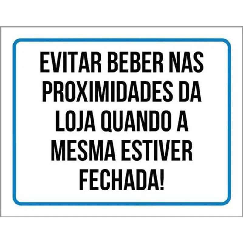 Kit 3 Placas Evitar Beber Nas Proximidades Da Loja 36X46