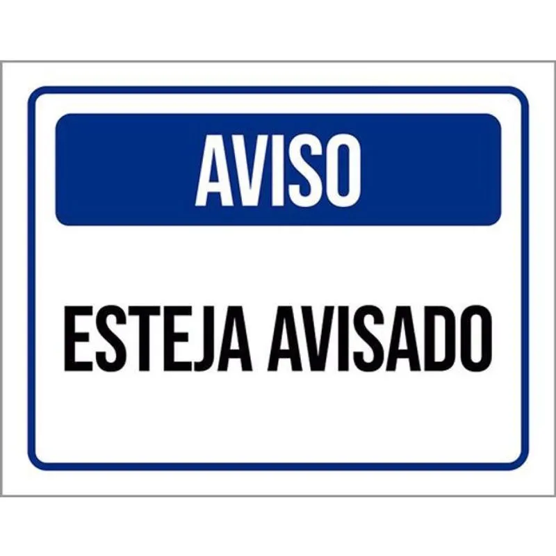Kit 3 Placas Aviso Esteja Avisado 36X46
